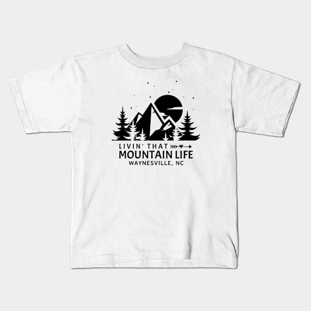 Livin' That Mountain Life / Waynesville, North Carolina Kids T-Shirt by Mountain Morning Graphics